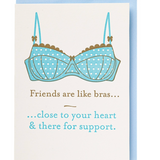 Friends are Like Bras