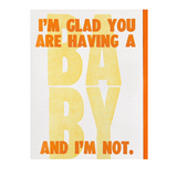 I'm Glad You're Having a Baby and I'm Not